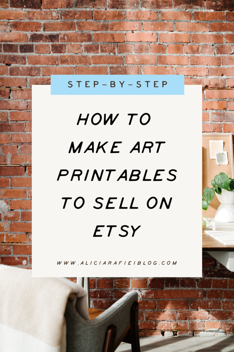 How to Make Art Printables to Sell on Etsy - Alicia Rafiei The Blog